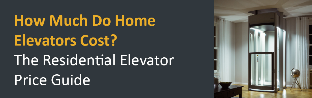 How Much Do Home Lifts Cost: The Residential Elevator Price Guide